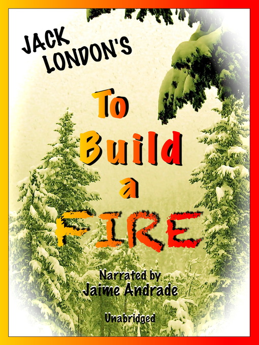 Title details for To Build a Fire by Jack London - Available
